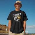Bahala Na – We’ll Figure It Out Tee